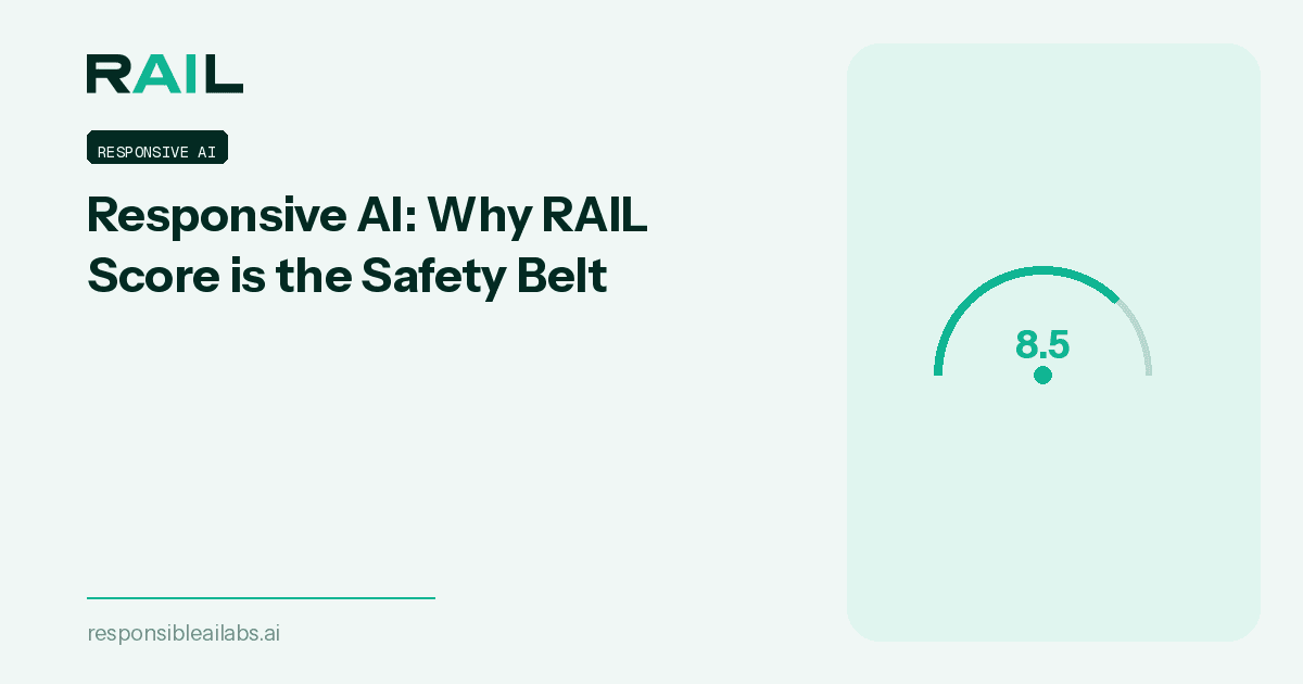 Responsive AI: Why RAIL Score is the Safety Belt