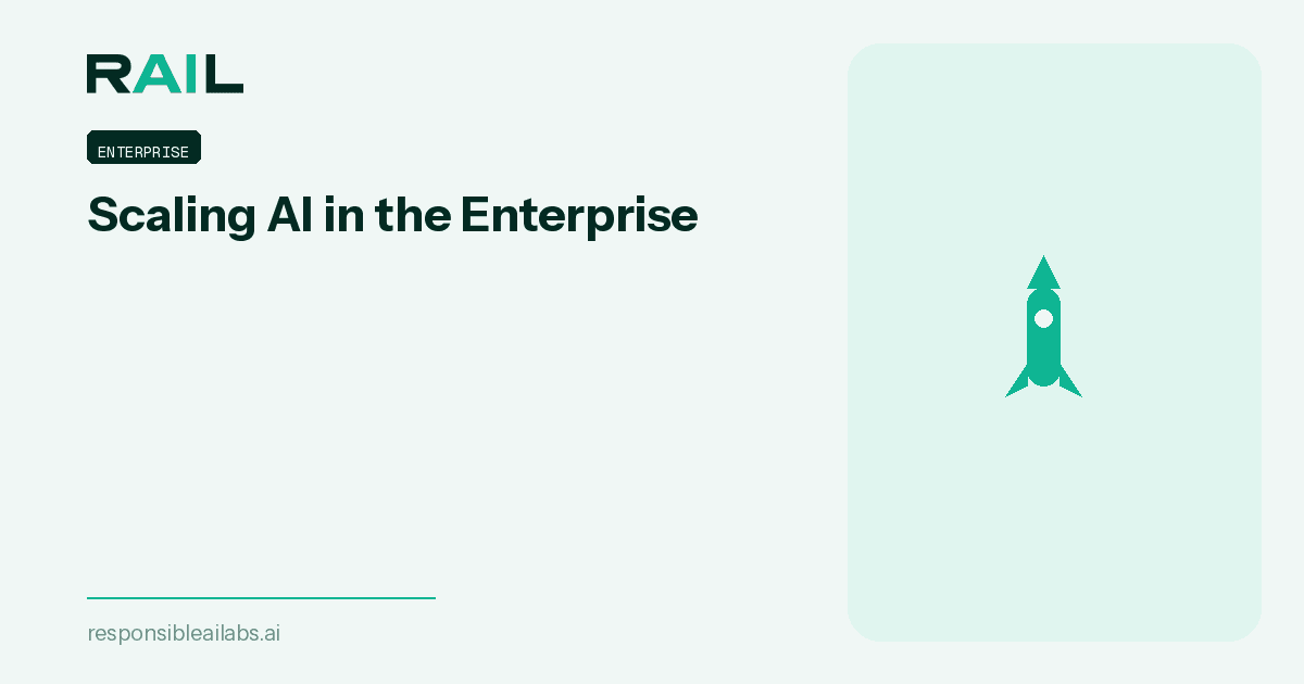 Scaling AI in the Enterprise: Why Responsibility Matters More Than Ever